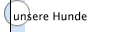 unsere Hunde