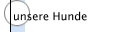 unsere Hunde